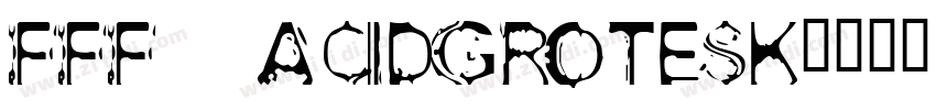 FFF   AcidGrotesk字体转换